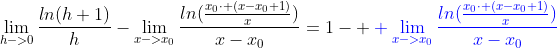 http://latex.codecogs.com/gif.latex?\lim_{h-%3E0}\frac{ln%28h+1%29}{h}-\lim_{x-%3Ex_{0}}\frac{ln%28\frac{x_{0}\cdot%20%28x-x_{0}+1%29}{x}%29}{x-x_{0}}=1-{%20\color{Blue}%20\lim_{x-%3Ex_{0}}\frac{ln%28\frac{x_{0}\cdot%20%28x-x_{0}+1%29}{x}%29}{x-x_{0}}}