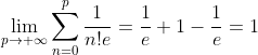 \lim_{p\to +\infty}\sum^{p}_{n=0}\frac{1}{n!e}=\frac{1}{e}+1-\frac{1}{e}=1
