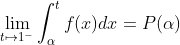 \lim_{t\mapsto 1^{-}}\int^{t}_{\alpha}f(x) dx=P(\alpha)