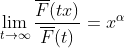 http://latex.codecogs.com/gif.latex?\lim_{t\rightarrow\infty}\frac{\overline{F}(tx)}{\overline{F}(t)}=x^{\alpha}