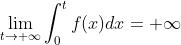 \lim_{t\to +\infty} \int_ 0^t f(x) dx = +\infty