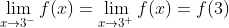 \lim_{x \to 3^-} f(x) = \lim_{x \to 3^+} f(x) = f(3)