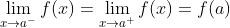 \lim_{x\rightarrow a^{-}}f(x) = \lim_{x\rightarrow a^{+}}f(x) = f(a)