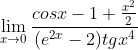 \lim_{x\rightarrow 0}\frac{cosx-1+ \frac{x^2}{2}}{(e^{2x}-2)tgx^4}