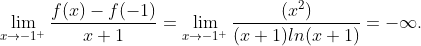\lim_{x\to -1^+}\frac{f(x)-f(-1)}{x+1}=\lim_{x\to -1^+}\frac{(x^2)}{(x+1)ln(x+1)}=-\infty.