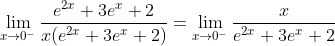 \lim_{x\to 0^{-}}\frac{e^{2x}+3e^{x}+2}{x(e^{2x}+3e^{x}+2)}=\lim_{x\to 0^{-}}\frac{x}{e^{2x}+3e^{x}+2}