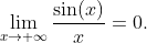 \lim_{x\to \infty}\frac{\sin(x)}{x}=0.