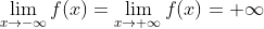 \lim_{x\to-\infty}f(x)=\lim_{x\to+\infty}f(x)=+\infty