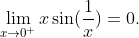 \lim_{x\to0^+}x\sin(\frac{1}{x})=0.