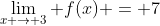 LaTex \lim_{x \rightarrow 3} f(x) = 7