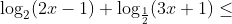 \log _{2}(2x-1)+\log _{\frac{1}{2}}(3x+1)\leq