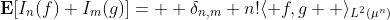 \mathbf{E}[I_n(f) I_m(g)]=  \delta_{n,m} n!\langle f,g  \rangle_{L^2(\mu^n)}