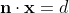 \mathbf{n} \cdot \mathbf{x} = d