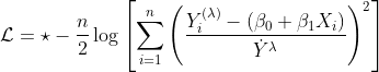 http://latex.codecogs.com/gif.latex?\mathcal{L}=\star-\frac{n}{2}\log\left[\sum_{i=1}^n\left(\frac{Y_i^{(\lambda)}-(\beta_0+\beta_1%20X_i)}{\dot{Y}^\lambda}\right)^2\right]