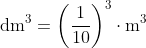 \mathrm{dm}^3 = \left(\frac{1}{10}\right)^3 \cdot \mathrm{m}^3