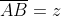 \overline{AB}=z