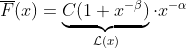 http://latex.codecogs.com/gif.latex?\overline{F}(x)=\underbrace{C(1+x^{-\beta})}_{\mathcal{L}(x)}\cdot%20%20x^{-\alpha}
