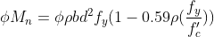phi M_n = φ 
ho b d^2 f_y (1 - 0.59 
ho (frac{f_y}{f'_c}))