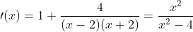 \prime(x)=1+\frac{4}{(x-2)(x+2)}=\frac{x^{2}}{x^{2}-4}