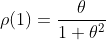 http://latex.codecogs.com/gif.latex?\rho(1)=\frac{\theta}{1+\theta^2}