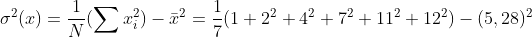 \sigma^2(x) = \frac{1}{N}(\sum{x_i^2})- \bar{x}^2= \frac{1}{7}(1+2^2+4^2+7^2+11^2+12^2)-(5,28)^2