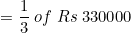 small =frac{1}{3};of;Rs;330000