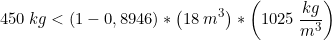 \small 450\: kg< \left (1-0,8946 \right ) *\left (18\: m^3 \right )*\left ( 1025\: \frac{kg}{m^3} \right )