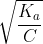 \sqrt {\frac{{{K_a}}}{C}}
