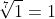 \sqrt[7]{1}=1