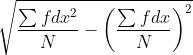 sqrt{frac{sum fdx^{2}}{N}- left ( frac{sum fdx}{N} right )^{2}}