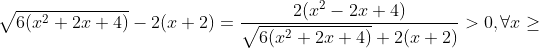 \sqrt{6(x^2+2x+4)}-2(x+2)=\frac{2(x^2-2x+4)}{\sqrt{6(x^2+2x+4)}+2(x+2)}>0,\forall x\geq