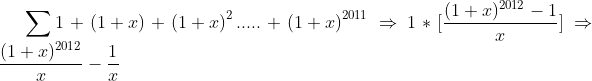 \sum 1+\left ( 1+x\right )+\left ( 1+x\right )^{2}.....+\left ( 1+x\right )^{2011}\Rightarrow 1*[\frac{(1+x)^{2012}-1}{x}]\Rightarrow \frac{(1+x)^{2012}}{x}-\frac{1}{x}