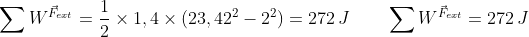 \sum W^{\vec{F}_{ext}}=\frac{1}{2}\times 1,4\times(23,42^2-2^2)=272\,J\quad\quad \sum W^{\vec{F}_{ext}}=272\,J