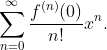 \sum^\infty_{n=0}\frac{f^{(n)}(0)}{n!}x^n.