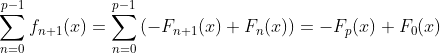 \sum^{p-1}_{n=0}f _{n+1}(x)=\sum^{p-1}_{n=0}\left(-F _{n+1}(x)+F _{n}(x)\right)=-F_{p}(x)+F_{0}(x)
