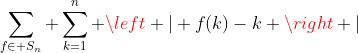 http://latex.codecogs.com/gif.latex?%5Csum_{f%5Cin%20S_n}%20%5Csum_{k=1}^n%20%5Cleft%20|%20f(k)-k%20%5Cright%20|