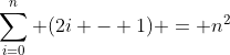 \sum_{i=0}^{n} (2i - 1) = n^2
