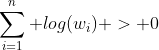 \sum_{i=1}^n log(w_i) > 0