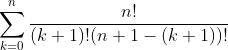 \sum_{k=0}^{n}\frac{n!}{(k+1)!(n+1-(k+1))!}