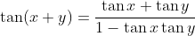\tan ( x + y ) = \frac { \tan x + \tan y } { 1 - \tan x \tan y }