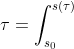\tau=\int_{s_{0}}^{s(\tau)} \frac{1}{(s-1)^{2}}ds