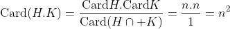 direction mp mp* - Page 5 Gif.latex?\text{Card}{(H.K)}=\frac{\text{Card}{H}.\text{Card}{K}}{\text{Card}{(H\cap K)}}=\frac{n