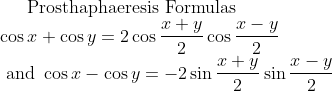\text{Prosthaphaeresis Formulas}\\ \cos x+\cos y=2\cos\dfrac{x+y}2\cos\dfrac{x-y}2\\ \text{ and } \cos x-\cos y=-2\sin\dfrac{x+y}2\sin\dfrac{x-y}2