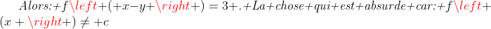 Marathon des équations fonctionnelles - Page 6 Gif.latex?\textup{\textit{Alors: }}f\left ( x-y \right )=3 \textup{\textit{