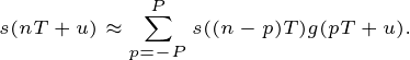 \tiny \dpi{200} s(nT+u)\approx\sum_{p=-P}^P s((n-p)T)g(pT+u).