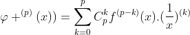 Formule de Leibniz Gif.latex?\varphi%20^{(p)}(x))=\sum_{k=0}^{p}C_{p}^{k}f^{(p-k)}(x)