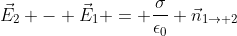 http://latex.codecogs.com/gif.latex?\vec{E}_2%20-%20\vec{E}_1%20=%20\frac{\sigma}{\epsilon_0}%20\vec{n}_{1\rightarrow%202}