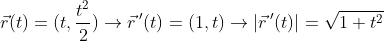 \vec{r}(t) = (t,\frac{t^2}{2}) \rightarrow \vec{r}\,'(t) = (1,t) \rightarrow \vert \vec{r}\,'(t)  \vert = \sqrt{1+t^2}