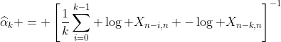 http://latex.codecogs.com/gif.latex?\widehat{\alpha}_k%20=%20\left[\frac{1}{k}\sum_{i=0}^{k-1}%20\log%20X_{n-i,n}%20-\log%20X_{n-k,n}\right]^{-1}