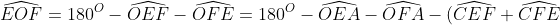 \widehat{EOF}=180^{O}-\widehat{OEF}-\widehat{OFE}=180^{O}-\widehat{OEA}-\widehat{OFA}-(\widehat{CEF}+\widehat{CFE})